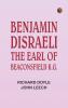 Benjamin Disraeli the Earl of Beaconsfield K.G.