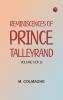 Reminiscences of Prince Talleyrand Volume 1 (of 2)