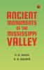 Ancient Monuments of the Mississippi Valley