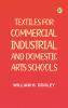 Textiles for Commercial Industrial and Domestic Arts Schools