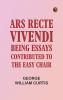 Ars Recte Vivendi; Being Essays Contributed to The Easy Chair