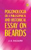 Pogonologia; Or A Philosophical and Historical Essay on Beards