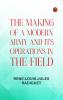 The Making of a Modern Army and its Operations in the Field