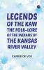 Legends of The Kaw: The Folk-Lore of the Indians of the Kansas River Valley