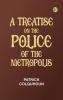 A Treatise on the Police of the Metropolis