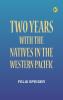 Two Years with the Natives in the Western Pacific