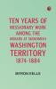 Ten years of missionary work among the Indians at Skokomish Washington Territory 1874-1884