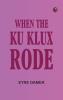 When the Ku Klux Rode