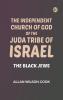 The Independent Church of God of the Juda Tribe of Israel: The Black Jews