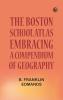 The Boston School Atlas Embracing a Compendium of Geography