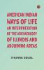 American Indian Ways of Life: An Interpretation of the Archaeology of Illinois and Adjoining Areas