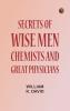 Secrets of Wise Men Chemists and Great Physicians