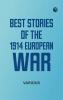 Best Stories of the 1914 European War