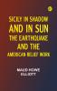 Sicily in Shadow and in Sun: The Earthquake and the American Relief Work
