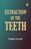 Extraction of the Teeth