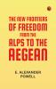 The New Frontiers of Freedom from the Alps to the Aegean