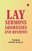 Lay Sermons Addresses and Reviews