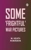 Some 'Frightful' War Pictures