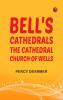 Bell's Cathedrals: The Cathedral Church of Wells