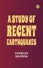 A Study of Recent Earthquakes