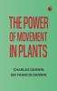 The Power of Movement in Plants
