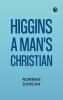 Higgins a Man's Christian