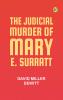 The Judicial Murder of Mary E. Surratt