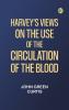Harvey's Views on the Use of the Circulation of the Blood