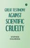 Great Testimony against scientific cruelty