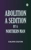 Abolition a Sedition by a Northern Man