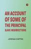 An account of some of the principal slave insurrections
