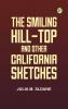 The Smiling Hill-Top and Other California Sketches