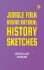 Jungle Folk: Indian Natural History Sketches