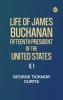 Life of James Buchanan Fifteenth President of the United States. v. 1