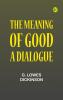 The Meaning of Good--A Dialogue