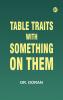 Table traits with something on them