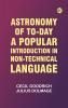 Astronomy of To-day: A Popular Introduction in Non-Technical Language