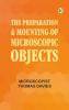 The Preparation & Mounting of Microscopic Objects