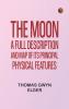 The moon  a full description and map of its principal physical features