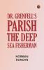 Dr. Grenfell's Parish: The Deep Sea Fisherman