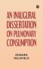 An inaugural dissertation on pulmonary consumption
