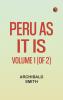 Peru as It Is Volume 1 (of 2)