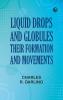 Liquid Drops and Globules Their Formation and Movements