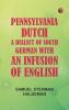 Pennsylvania Dutch: A Dialect of South German With an Infusion of English