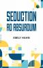 Seduction Ad Absurdum