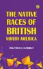 The Native Races of British North America
