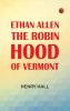 Ethan Allen the Robin Hood of Vermont