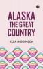 Alaska the Great Country