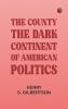 The County: The Dark Continent of American Politics