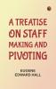 A Treatise on Staff Making and Pivoting
